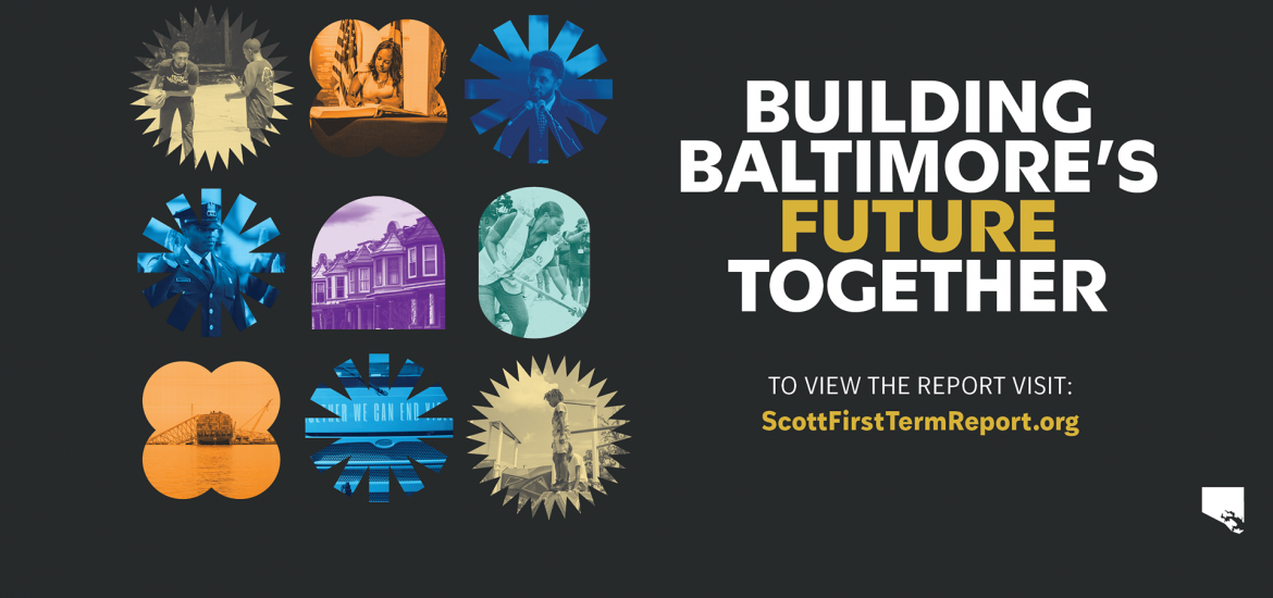 Text "Building Baltimore's future together.  To view the report visit ScottFirstTermReport.org"